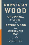 Alternative view 1 of Norwegian Wood: Chopping, Stacking, and Drying Wood the Scandinavian Way