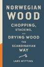 Norwegian Wood: Chopping, Stacking, and Drying Wood the Scandinavian Way