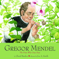 Title: Gregor Mendel: The Friar Who Grew Peas, Author: Cheryl Bardoe