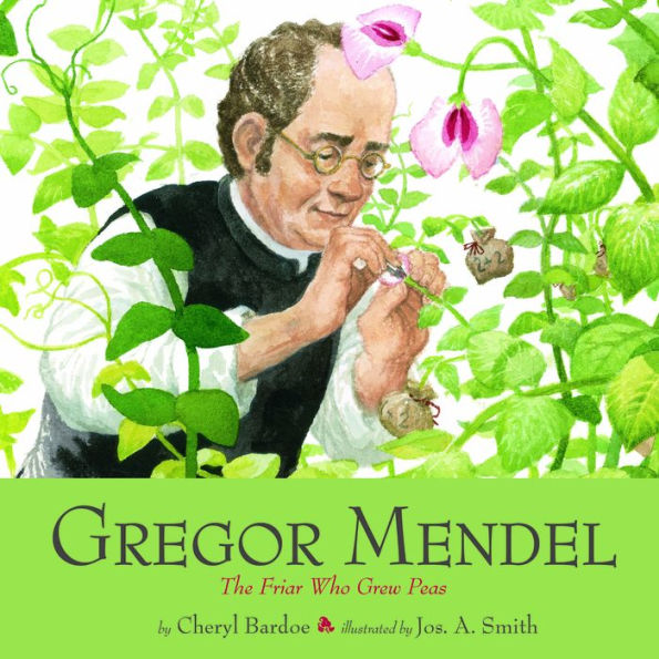 Gregor Mendel: The Friar Who Grew Peas