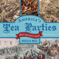 Title: America's Tea Parties: Not One but Four! Boston, Charleston, New York, Philadelphia, Author: Marissa Moss