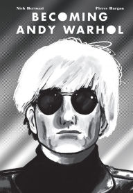 Title: Becoming Andy Warhol, Author: Nick Bertozzi