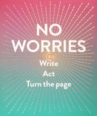 Title: No Worries (Guided Journal): Write. Act. Turn the Page., Author: Robie Rogge