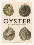 Alternative view 1 of Oyster: A Gastronomic History (with Recipes)