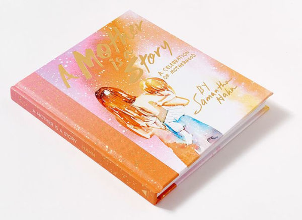 A Mother Is a Story: A Celebration of Motherhood