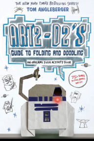 Title: Art2-D2's Guide to Folding and Doodling (An Origami Yoda Activity Book), Author: Tom Angleberger