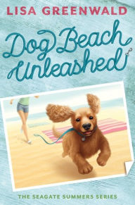 Title: Dog Beach Unleashed (The Seagate Summers #2), Author: Lisa Greenwald