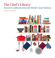 Title: The Chef's Library: Favorite Cookbooks from the World's Great Kitchens, Author: Jenny Linford