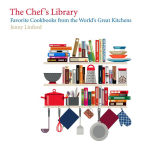 Alternative view 1 of The Chef's Library: Favorite Cookbooks from the World's Great Kitchens