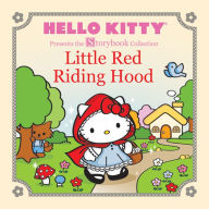 Title: Hello Kitty Presents the Storybook Collection: Little Red Riding Hood, Author: Sanrio