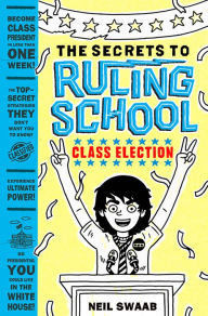 Title: Class Election (Secrets to Ruling School #2), Author: Neil Swaab