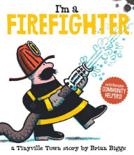 Title: I'm a Firefighter (A Tinyville Town Book), Author: Brian Biggs