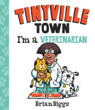 Title: I'm a Veterinarian (A Tinyville Town Book), Author: Brian Biggs