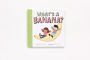 Alternative view 2 of What's a Banana?
