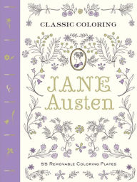 Title: Classic Coloring: Jane Austen (Adult Coloring Book): 55 Removable Coloring Plates, Author: Abrams Noterie