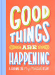 Alternative view 1 of Good Things Are Happening (Guided Journal): A Journal for Tiny Moments of Joy