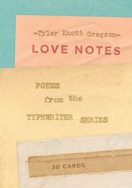 Title: Love Notes: 30 Cards (Postcard Book): Poems from the Typewriter Series, Author: Tyler Knott Gregson