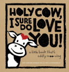 Alternative view 1 of Holy Cow, I Sure Do Love You! : A Little Book That's Oddly Moo-ving