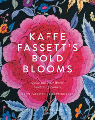 Title: Kaffe Fassett's Bold Blooms: Quilts and Other Works Celebrating Flowers, Author: Kaffe Fassett