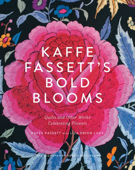 Kaffe Fassett's Bold Blooms: Quilts and Other Works Celebrating Flowers