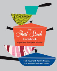 Title: The Short Stack Cookbook: Ingredients That Speak Volumes, Author: Nick Fauchald