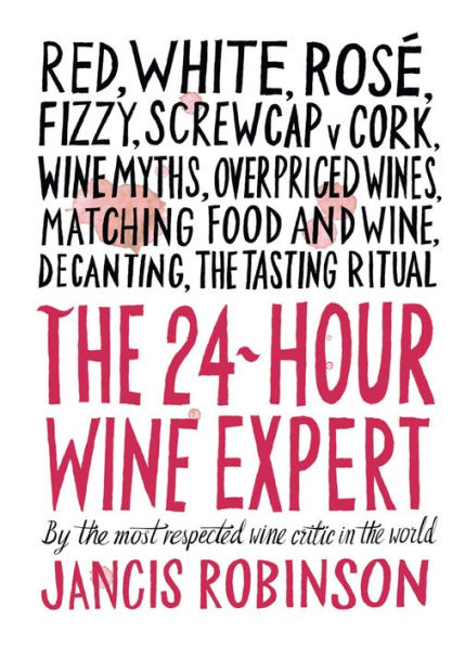 The 24-Hour Wine Expert: A Guide to the Many Kinds and Flavors of Wine