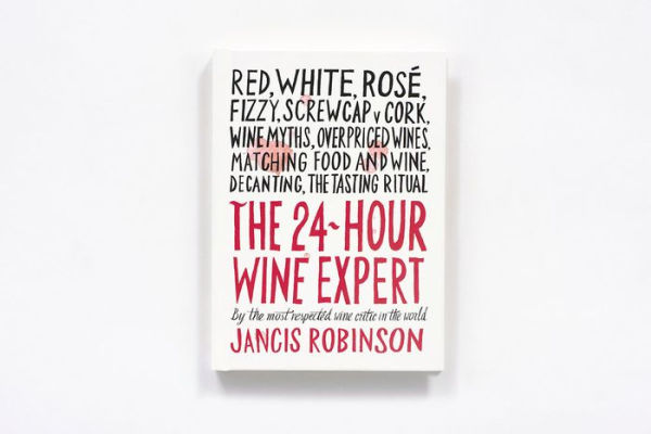 The 24-Hour Wine Expert: A Guide to the Many Kinds and Flavors of Wine