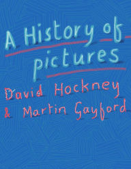 Title: A History of Pictures: From the Cave to the Computer Screen, Author: David Hockney