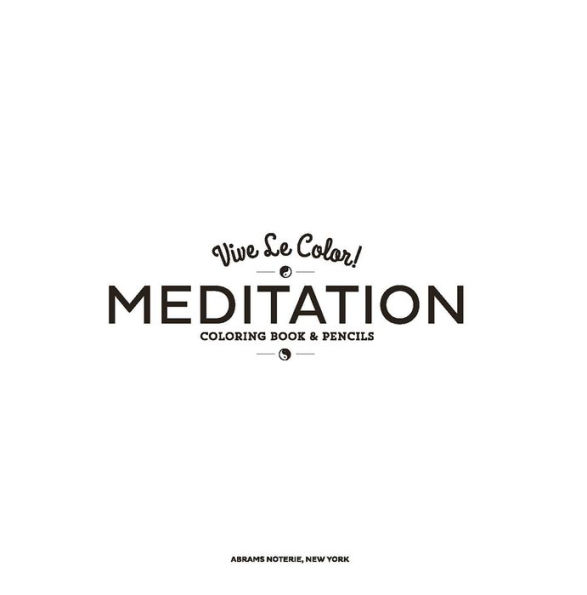 Vive Le Color! Meditation (Adult Coloring Book and Pencils): Color Therapy Kit