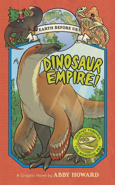 Dinosaur Empire! (Earth Before Us #1): Journey through the Mesozoic Era