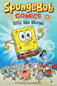 Title: SpongeBob Comics: Book 1: Silly Sea Stories, Author: Stephen Hillenburg