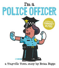 Title: I'm a Police Officer (A Tinyville Town Book), Author: Brian Biggs