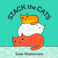 Title: Stack the Cats, Author: Susie Ghahremani