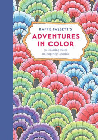 Title: Kaffe Fassett's Adventures in Color : 36 Coloring Plates 10 Inspiring Tutorials, Author: Kaffe Fassett