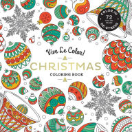 Title: Vive Le Color! Christmas (Adult Coloring Book): Color In; De-stress (72 Tear-out Pages), Author: Abrams Noterie