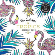 Title: Vive Le Color! Tropics (Adult Coloring Book): Color In; De-stress (72 Tear-out Pages), Author: Abrams Noterie