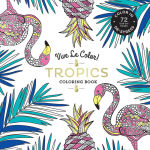 Alternative view 1 of Vive Le Color! Tropics (Adult Coloring Book): Color In; De-stress (72 Tear-out Pages)