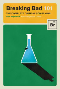 Title: Breaking Bad 101: The Complete Critical Companion, Author: Alan Sepinwall