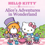 Title: Hello Kitty Presents the Storybook Collection: Alice's Adventures in Wonderland, Author: Sanrio