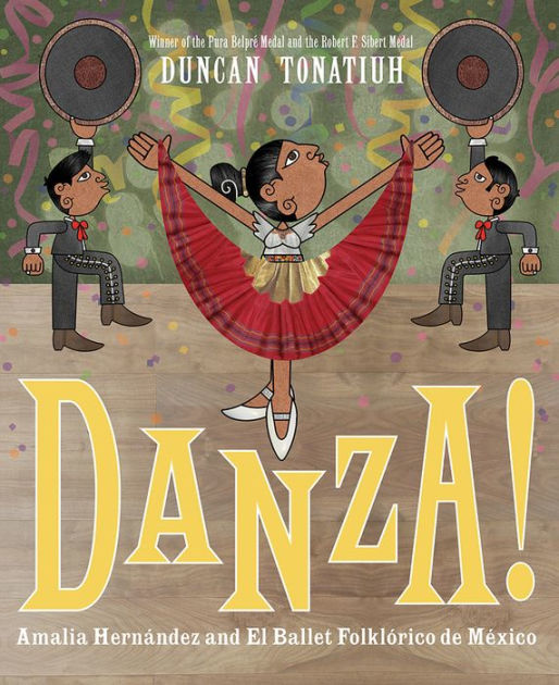 Danza!: Amalia Hernández and El Ballet Folklórico de México by Duncan Tonatiuh, Hardcover | Barnes & Noble®