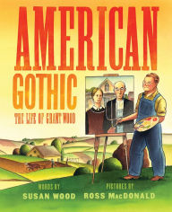 Title: American Gothic: The Life of Grant Wood, Author: Susan Wood