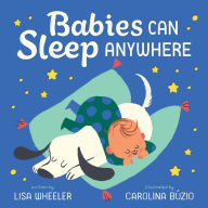 Title: Babies Can Sleep Anywhere, Author: Lisa Wheeler