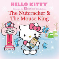 Title: Hello Kitty Presents the Storybook Collection: The Nutcracker & The Mouse King, Author: LTD. Sanrio Company