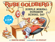 Title: Rube Goldberg's Simple Normal Humdrum School Day: A Picture Book, Author: Jennifer George