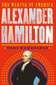 Title: Alexander Hamilton: The Making of America #1, Author: Teri Kanefield