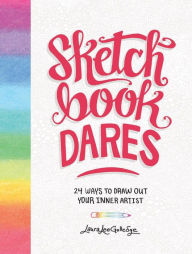 Title: Sketchbook Dares : 24 Ways to Draw Out Your Inner Artist, Author: Laura Lee Gulledge