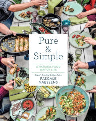 Title: Pure & Simple: A Natural Food Way of Life, Author: Pascale Naessens