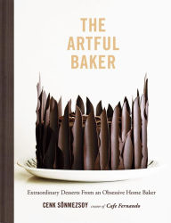 Title: The Artful Baker: Extraordinary Desserts From an Obsessive Home Baker, Author: AC 