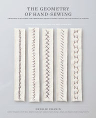 Title: The Geometry of Hand-Sewing: A Romance in Stitches and Embroidery from Alabama Chanin and The School of Making, Author: Natalie Chanin