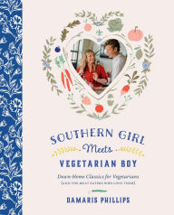 Title: Southern Girl Meets Vegetarian Boy: Down Home Classics for Vegetarians (and the Meat Eaters Who Love Them), Author: Damaris Phillips